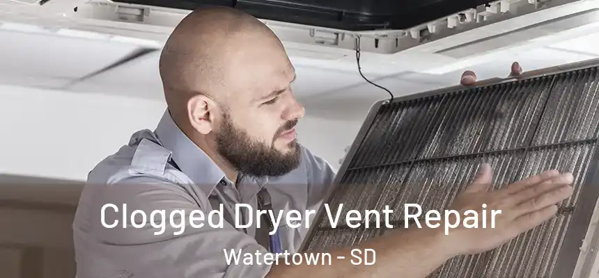  Clogged Dryer Vent Repair Watertown - SD