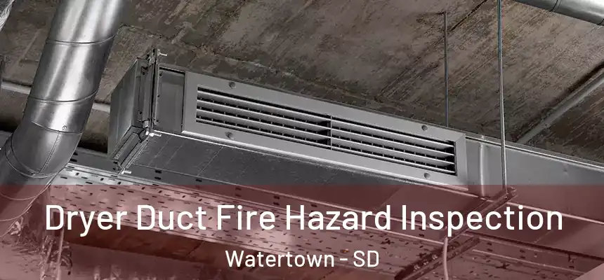  Dryer Duct Fire Hazard Inspection Watertown - SD