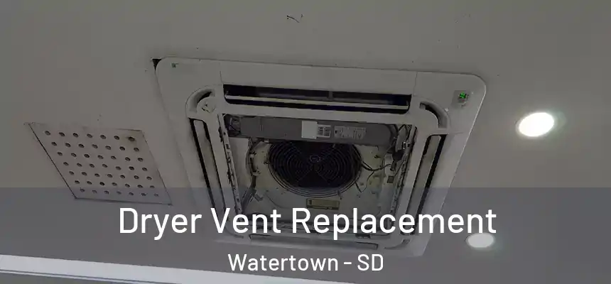  Dryer Vent Replacement Watertown - SD
