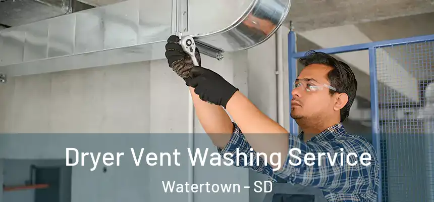 Dryer Vent Washing Service Watertown - SD