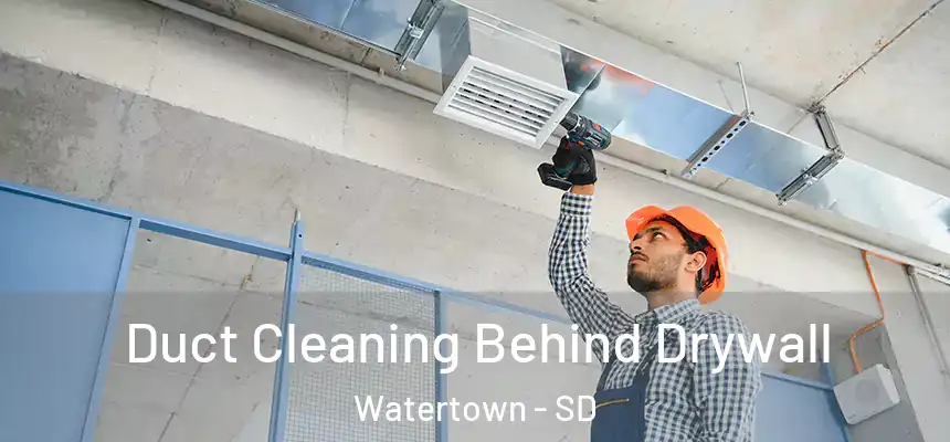Duct Cleaning Behind Drywall Watertown - SD