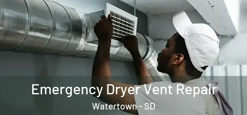  Emergency Dryer Vent Repair Watertown - SD