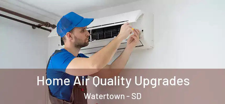  Home Air Quality Upgrades Watertown - SD