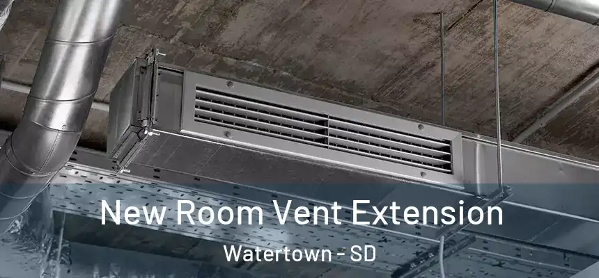  New Room Vent Extension Watertown - SD