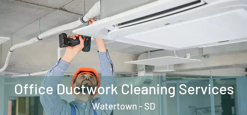 Office Ductwork Cleaning Services Watertown - SD