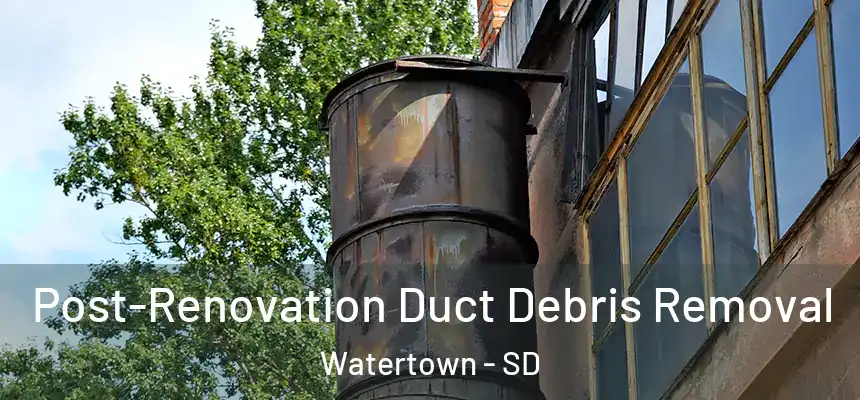  Post-Renovation Duct Debris Removal Watertown - SD
