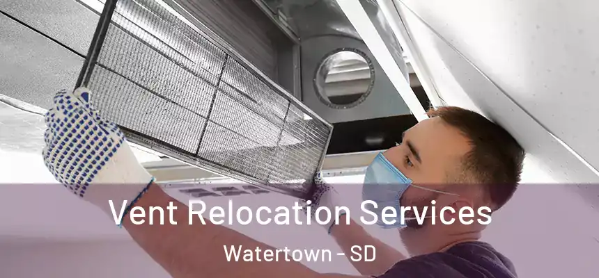  Vent Relocation Services Watertown - SD