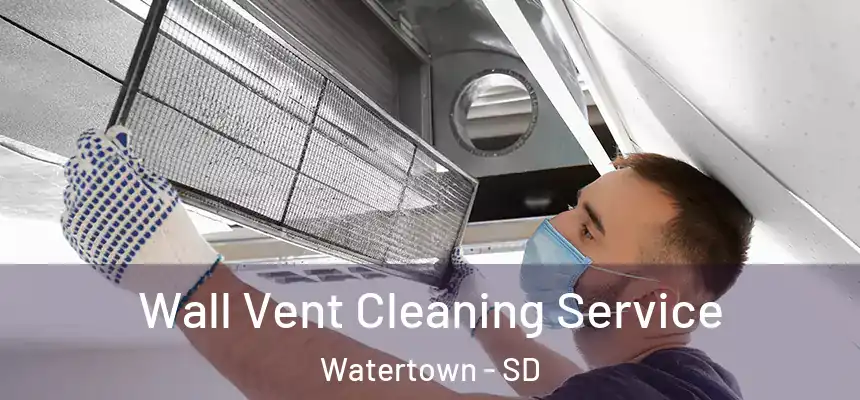 Wall Vent Cleaning Service Watertown - SD